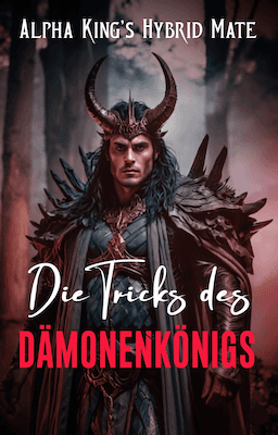 Alpha King's Hybrid Mate: Die Tricks des Dämonenkönigs