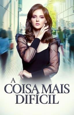 Cover image for A Coisa Mais Difícil