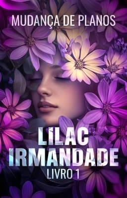 Cover image for LILAC Irmandade 1: Mudança de Planos