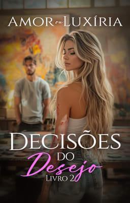 Cover image for Decisões do Desejo 2: Amor ou Luxúria