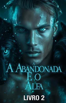 Cover image for A Abandonada e o Alfa Livro 2