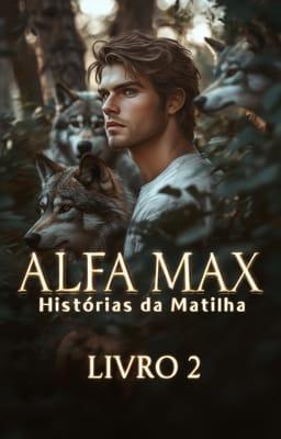 Cover image for Histórias da Matilha 2: Alfa Max