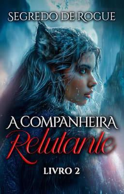 Cover image for A Companheira Relutante Livro 2: Segredo de Rogue