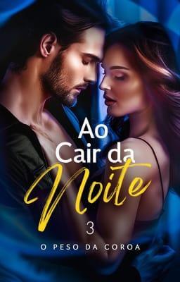 Cover image for Ao Cair da Noite: O Peso da Coroa