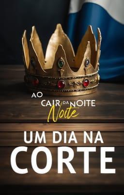 Cover image for Ao Cair da Noite: Um Dia na Corte