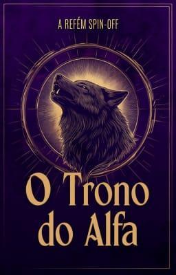 Cover image for A Refém Spin-off: O Trono do Alfa