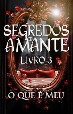 Cover image for Segredos de Amante Livro 3: O Que É Meu