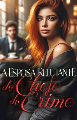 Cover image for A Esposa Relutante do Chefe do Crime