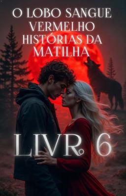 Cover image for Histórias da Matilha 6: O Lobo Sangue Vermelho