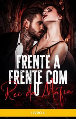 Cover image for Frente a frente com o Rei da Máfia Livro 4