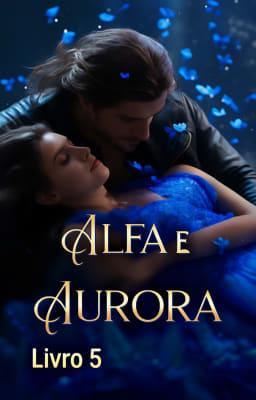 Cover image for Alfa e Aurora Livro 5