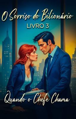 Cover image for O Sorriso do Bilionário: Quando o Chefe Chama