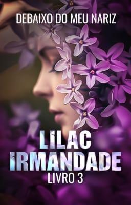 Cover image for LILAC Irmandade 3: Debaixo do Meu Nariz