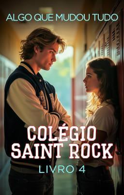 Cover image for Colégio Saint Rock 4: Algo Que Mudou Tudo