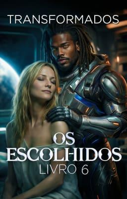 Cover image for Os Escolhidos Livro 6: Transformados