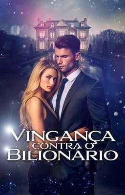 Cover image for Vingança contra o Bilionário