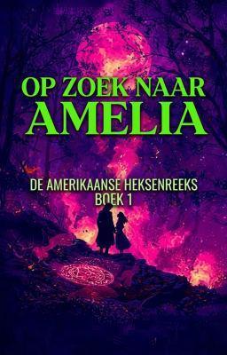Cover image for Op zoek naar Amelia: De Amerikaanse heksenreeks