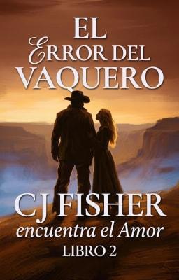 Cover image for CJ Fisher encuentra el amor Libro 2: El error del vaquero