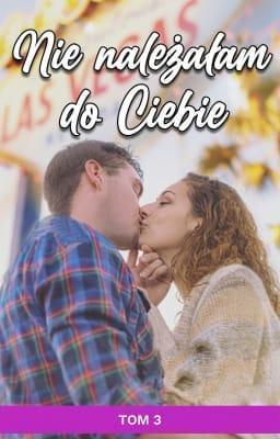 Cover image for Nie należałam do Ciebie 3: Nie zależało mi
