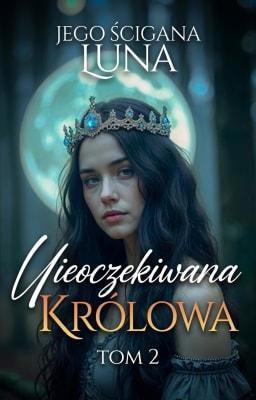 Cover image for Nieoczekiwana królowa 2: Jego ścigana Luna