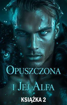 Cover image for Opuszczona i jej alfa Książka 2
