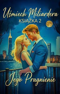 Cover image for Uśmiech miliardera Książka 2: Jego pragnienie
