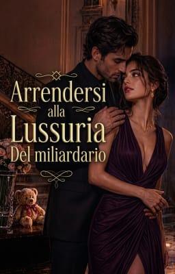 Cover image for Arrendersi alla Lussuria del Miliardario