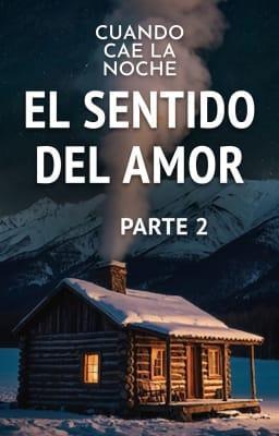 Cover image for Cuando cae la noche: El sentido del amor, parte 2