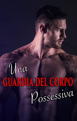 Cover image for Una guardia del corpo possessiva