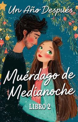 Cover image for Muérdago de medianoche Libro 2: Un año después