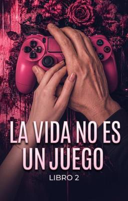 Cover image for La vida no es un juego Libro 2