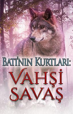 Cover image for Batı'nın Kurtları: Vahşi Savaş