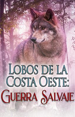 Lobos de la Costa Oeste: Guerra salvaje