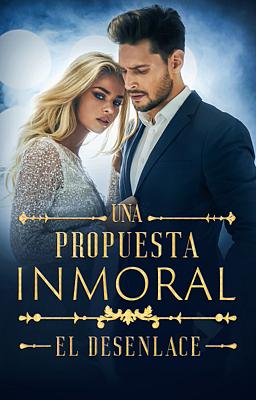 Cover image for Una propuesta inmoral: el desenlace