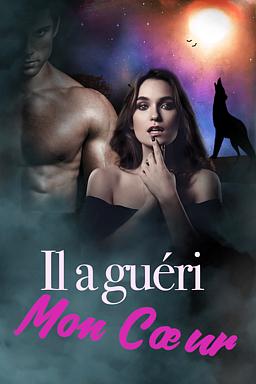 Il a guéri mon cœur