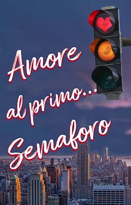 Cover of Amore al primo... Semaforo