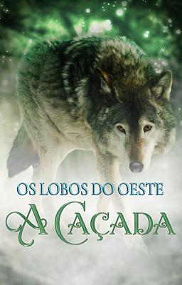 Cover image for Os Lobos do Oeste: A Caçada