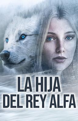 Cover image for La hija del Rey Alfa