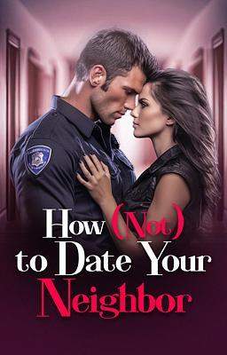 How (Not) To Date Your Neighbor