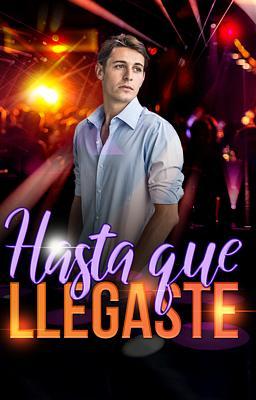 Hasta que llegaste