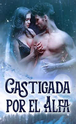 Cover image for Castigada por el Alfa